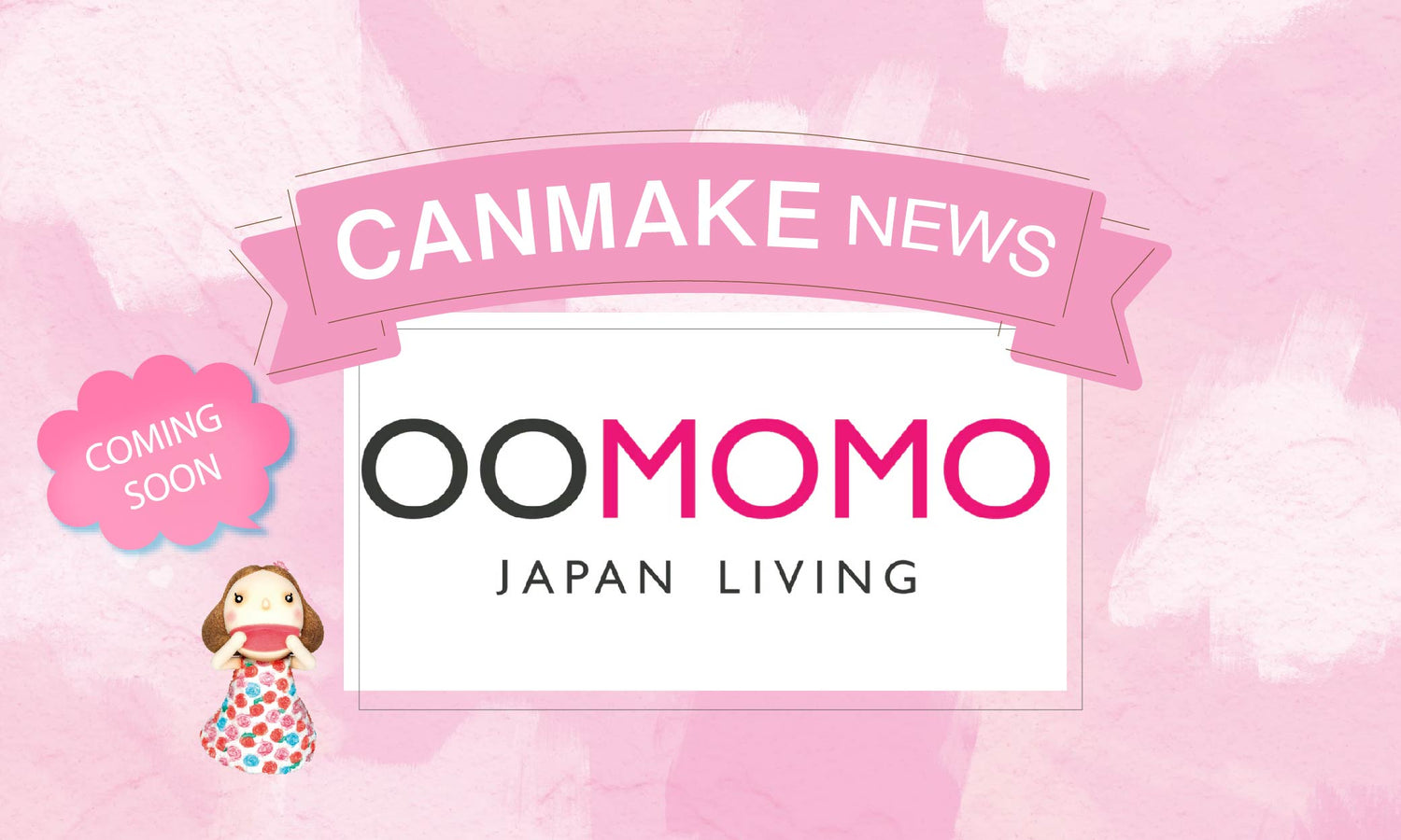 We are excited to announce the upcoming launch of the CANMAKE Full line at OOMOMO Japan living store, soon to be available in Canada.